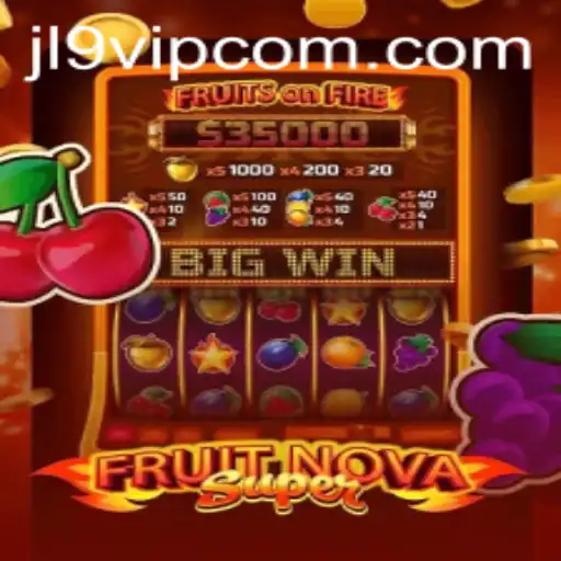 Discovering the Thrilling Universe of FruitNovaSuper and JL9 VIP
